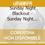 Sunday Night Blackout - Sunday Night Blackout cd