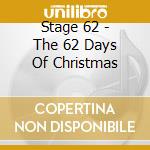 Stage 62 - The 62 Days Of Christmas cd