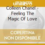 Colleen Chanel - Feeling The Magic Of Love cd musicale di Colleen Chanel