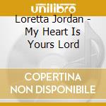 Loretta Jordan - My Heart Is Yours Lord