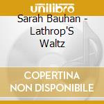 Sarah Bauhan - Lathrop'S Waltz cd