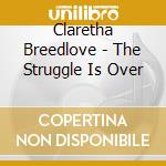 Claretha Breedlove - The Struggle Is Over cd