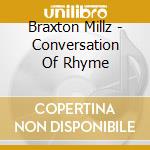 Braxton Millz - Conversation Of Rhyme cd