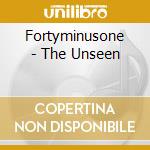 Fortyminusone - The Unseen cd