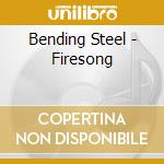 Bending Steel - Firesong cd