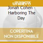 Jonah Cohen - Harboring The Day cd