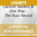 Lamont Sanders & One Way - The Buzz Record cd