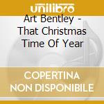 Art Bentley - That Christmas Time Of Year cd