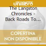 The Langston Chronicles - Back Roads To Far Places cd