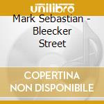 Mark Sebastian - Bleecker Street cd