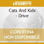 Cats And Kids - Drive cd