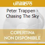 Peter Trappen - Chasing The Sky cd musicale di Peter Trappen