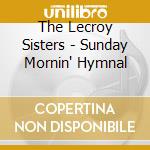 The Lecroy Sisters - Sunday Mornin' Hymnal cd