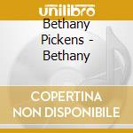Bethany Pickens - Bethany cd musicale di Bethany Pickens