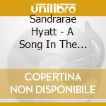 Sandrarae Hyatt - A Song In The Night cd musicale di Sandrarae Hyatt