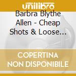 Barbra Blythe Allen - Cheap Shots & Loose Lines cd