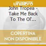 John Tropea - Take Me Back To The Ol' School cd