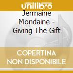 Jermaine Mondaine - Giving The Gift cd