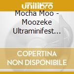 Mocha Moo - Moozeke Ultraminifest 2007 cd