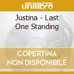 Justina - Last One Standing cd musicale di Justina