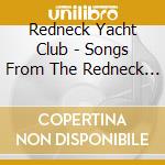 Redneck Yacht Club - Songs From The Redneck Yacht Club cd