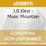 J.B.Kline - Music Mountain cd musicale di J.B.Kline