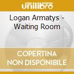 Logan Armatys - Waiting Room cd