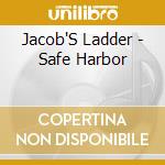 Jacob'S Ladder - Safe Harbor cd musicale di Jacob'S Ladder
