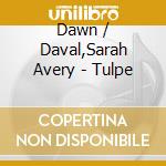 Dawn / Daval,Sarah Avery - Tulpe cd
