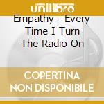 Empathy - Every Time I Turn The Radio On cd