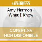 Amy Harmon - What I Know cd