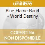 Blue Flame Band - World Destiny cd