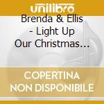Brenda & Ellis - Light Up Our Christmas Tree cd