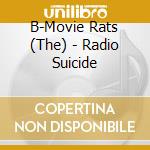 B-Movie Rats (The) - Radio Suicide cd