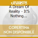 A Dream Of Reality - It'S Nothing Personal cd