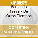 Fernando Freire - De Otros Tiempos cd