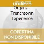 Organs - Trenchtown Experience cd musicale di Organs