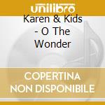 Karen & Kids - O The Wonder cd