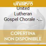 United Lutheran Gospel Chorale - Lyrics Of Praise cd