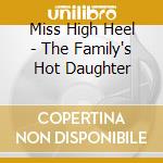Miss High Heel - The Family's Hot Daughter cd