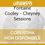 Fontaine Cooley - Cheyney Sessions cd musicale di Fontaine Cooley