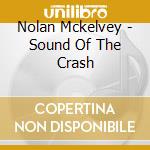 Nolan Mckelvey - Sound Of The Crash cd