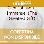 Glen Johnson - Immanuel (The Greatest Gift) cd