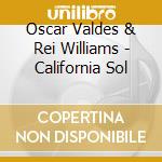Oscar Valdes & Rei Williams - California Sol cd musicale di Oscar Valdes & Rei Williams