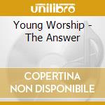 Young Worship - The Answer cd
