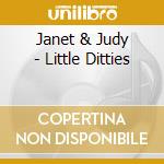 Janet & Judy - Little Ditties cd musicale di Janet & Judy