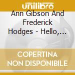 Ann Gibson And Frederick Hodges - Hello, Frisco! cd