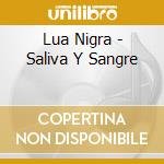 Lua Nigra - Saliva Y Sangre cd
