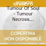 Tumour Of Soul - Tumour Necrosis Factor cd