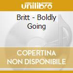Britt - Boldly Going cd musicale di Britt